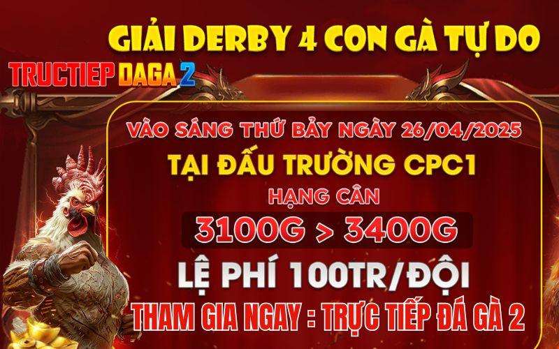 [Thông Báo] Giải Derby 4 Chiến Kê Nòi Tai CPC1 Ngày 26/4/2025