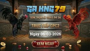 GAKING79 Xem Full Clip Da Ga Truc Tiep CPC2 Ngay 06032026 1